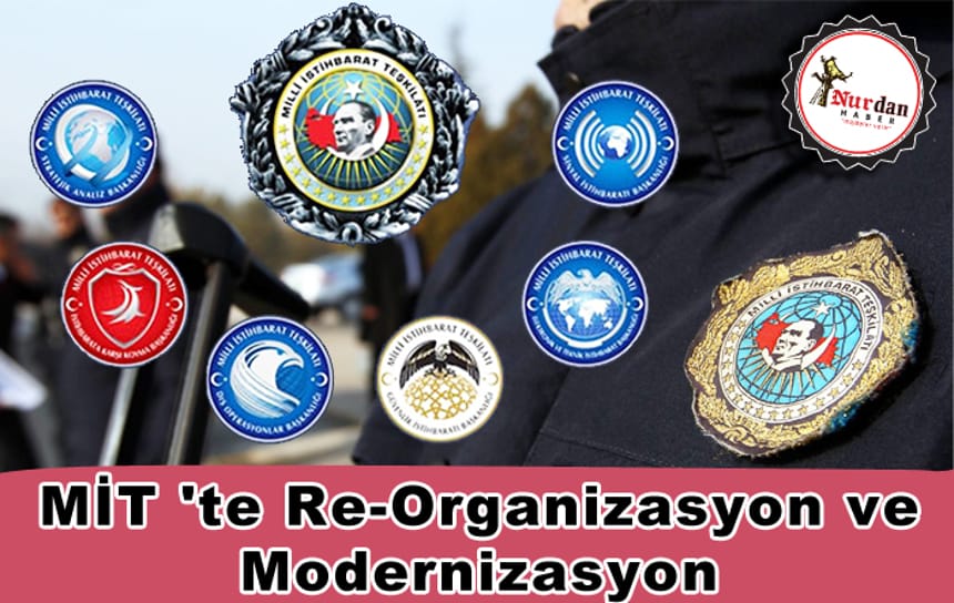MİT ‘te Re-Organizasyon ve Modernizasyon