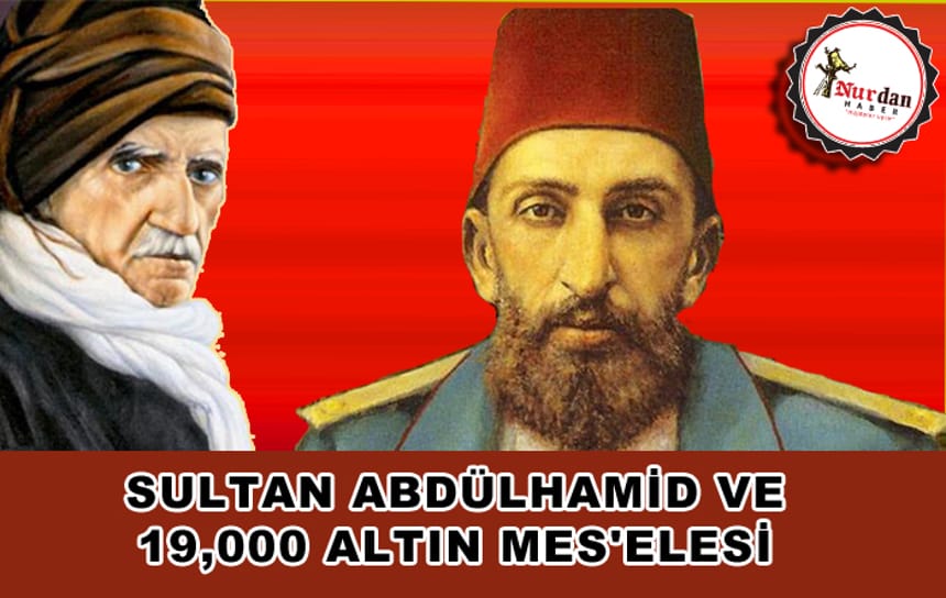 SULTAN ABDÜLHAMİD VE 19,000 ALTIN MES’ELESİ