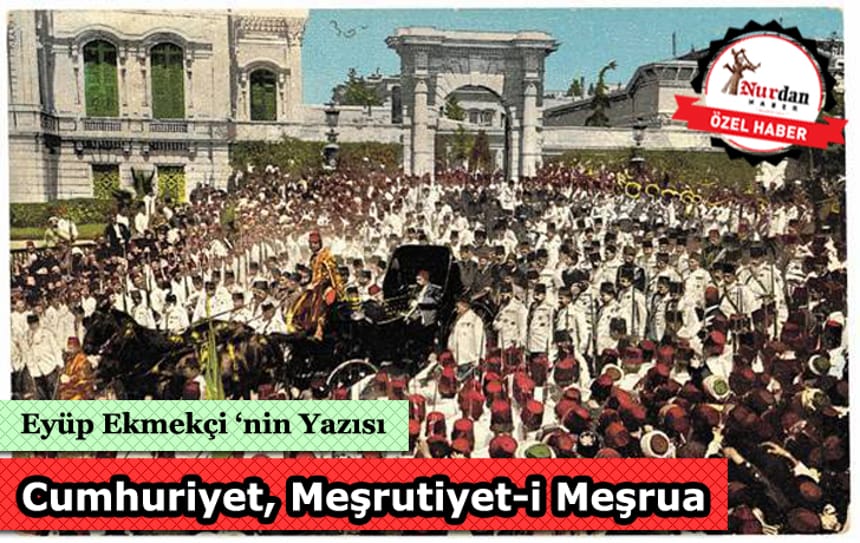 Cumhuriyet ile Meşrutiyet-i Meşrua