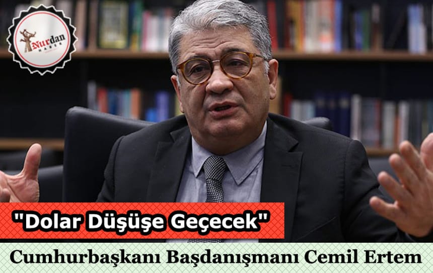 “Doların düşüşe geçeceğini öngörüyorum”