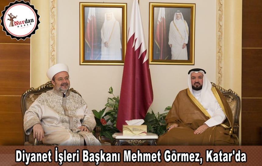​Diyanet İşleri Başkanı Mehmet Görmez, Katar’da