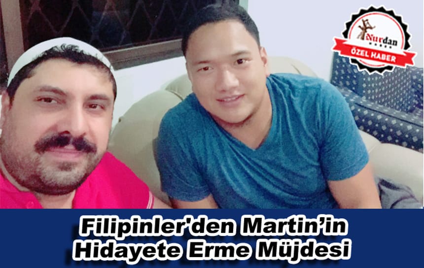 Filipinler’den Martin’in Hidayete Erme Müjdesi