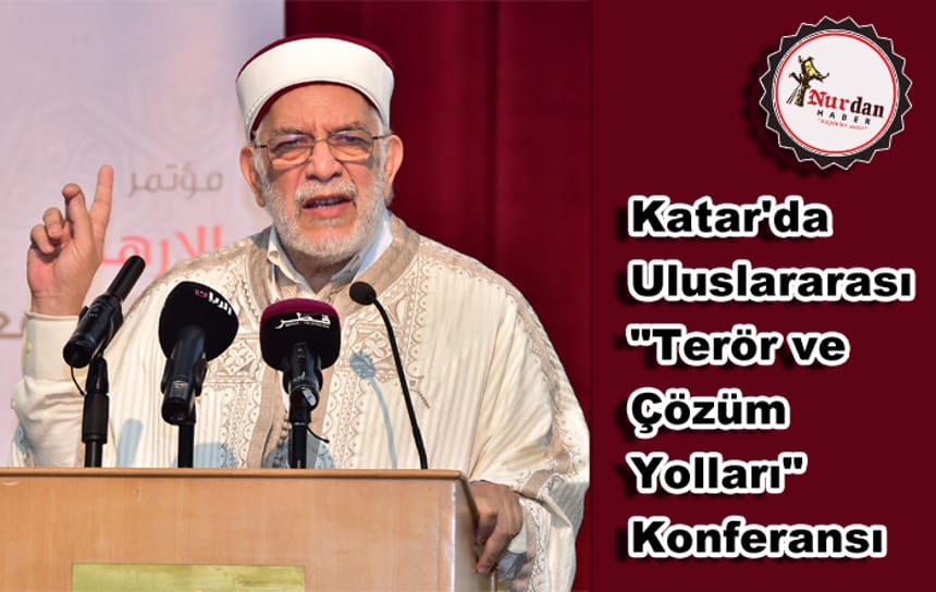 Katar’da Uluslararası “Terör ve Çözüm Yolları” Konferansı başladı