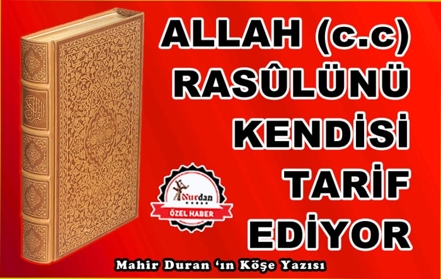 Allah (c.c.), Rasulünü Kendisi Tanıtıyor