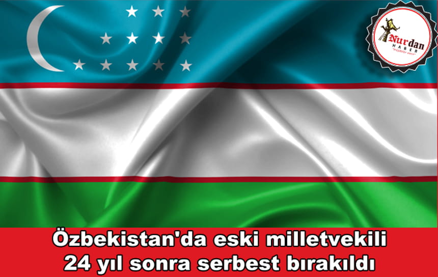 Özbekistan’da eski milletvekili 24 yıl sonra serbest bırakıldı