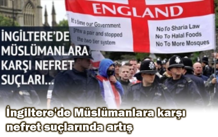 İngiltere’de Müslümanlara karşı nefret suçlarında artış