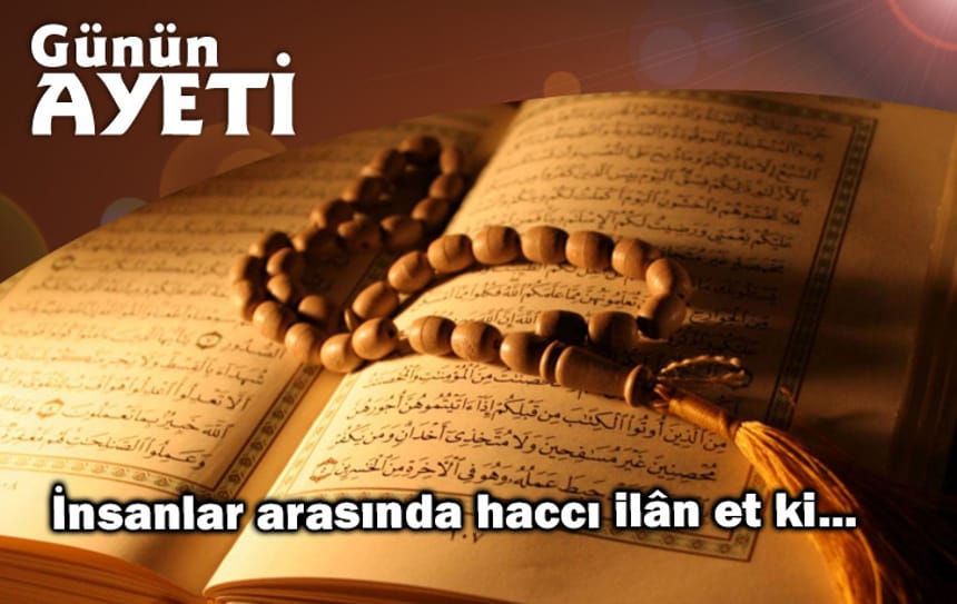 İnsanlar arasında haccı ilân et ki…