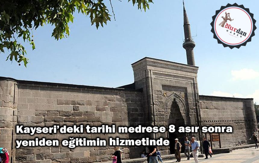 Kayseri’deki tarihi medrese 8 asır sonra yeniden eğitimin hizmetinde