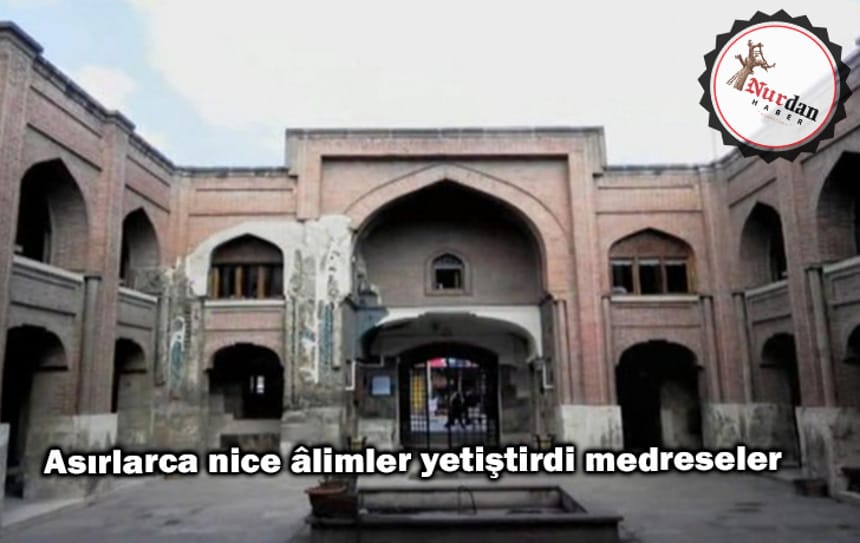 Asırlarca nice âlimler yetiştirdi medreseler