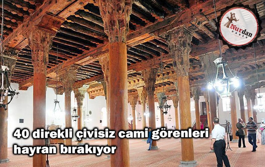 40 direkli çivisiz cami görenleri hayran bırakıyor