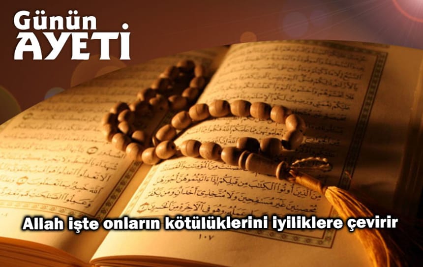 Allah işte onların kötülüklerini iyiliklere çevirir