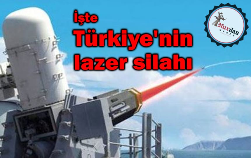 İşte Türkiye’nin lazer silahı