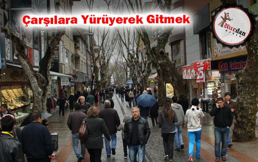 Çarşılara Yürüyerek Gitmek