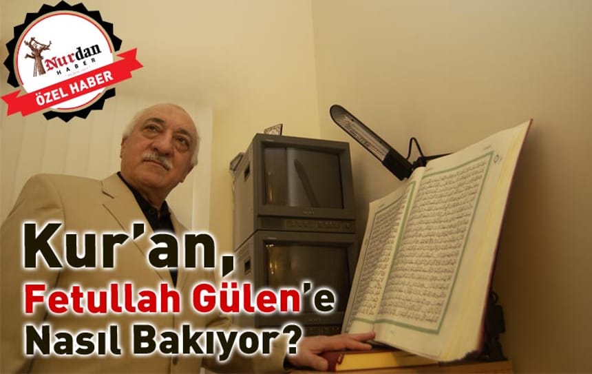 Kur’an, Fetullah Gülen’e Nasıl Bakıyor?