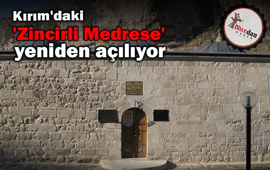 Kırım’daki ‘Zincirli Medrese’ yeniden açılıyor