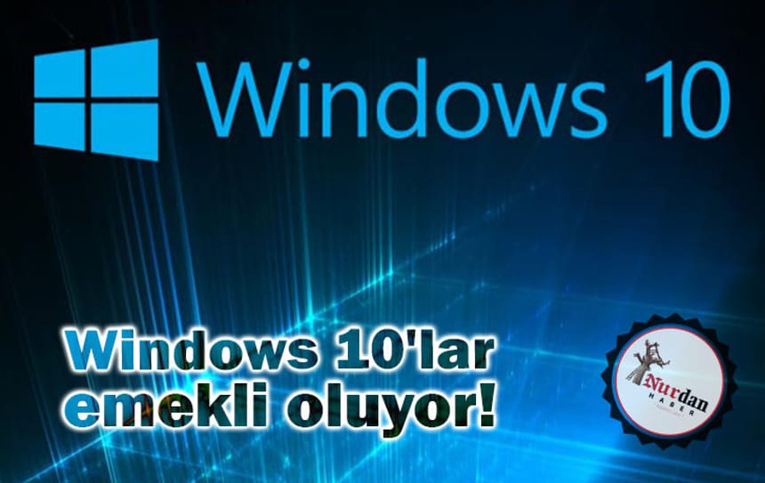 Windows 10’lar emekli oluyor!
