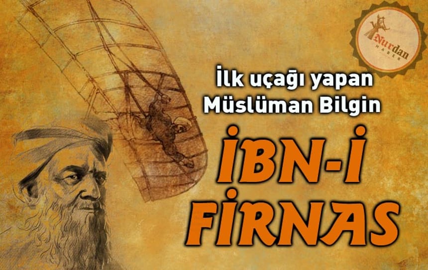 İlk uçağı yapan Müslüman bilgin: İbn-i Firnas