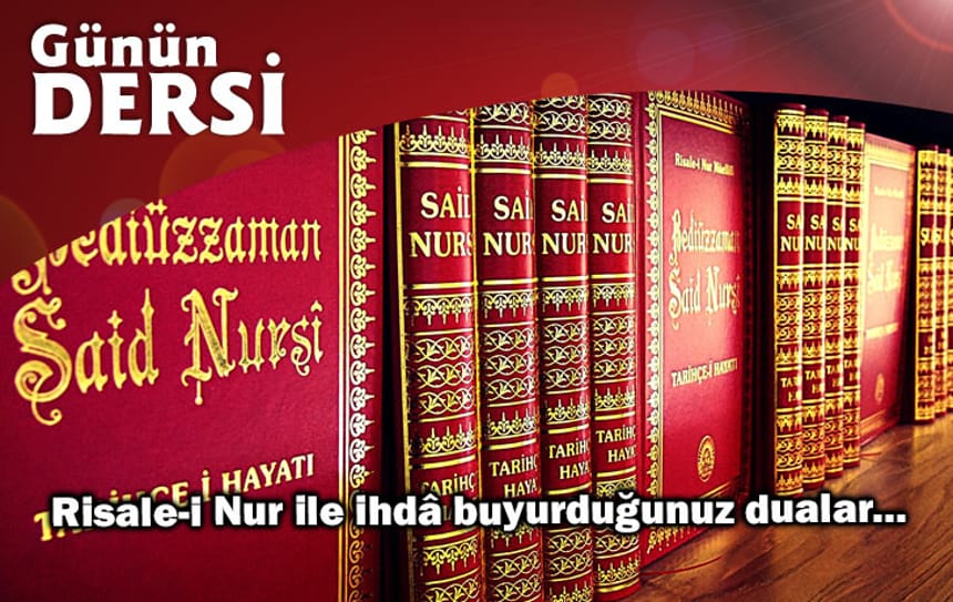 Risale-i Nur ile ihdâ buyurduğunuz dualar…