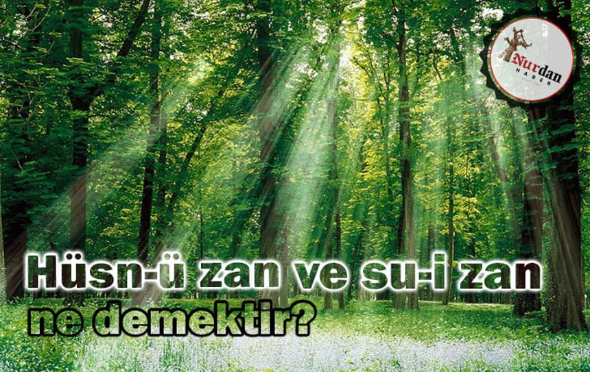 Hüsn-ü zan ve su-i zan ne demektir?