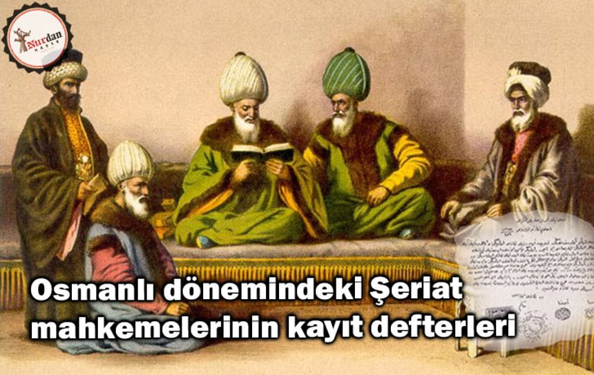 Osmanlı dönemindeki Şeriat mahkemelerinin kayıt defterleri
