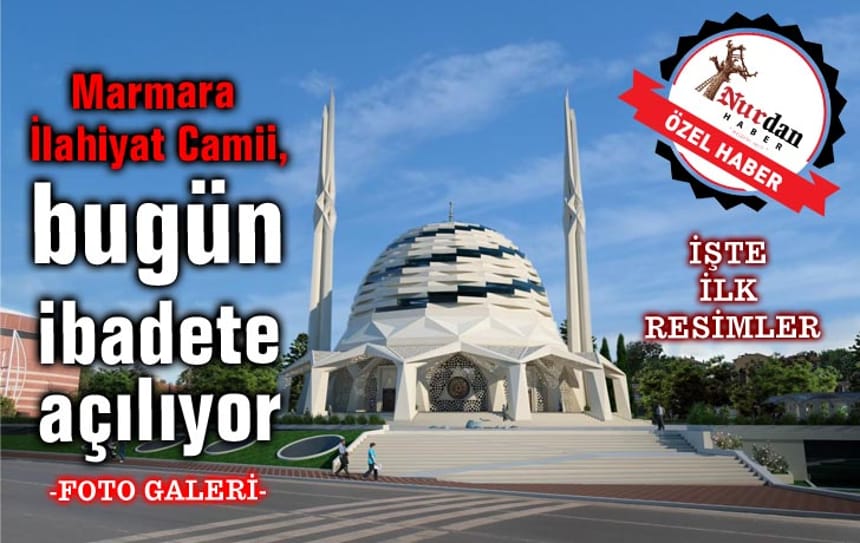 Marmara İlahiyat Camii, bugün ibadete açılıyor