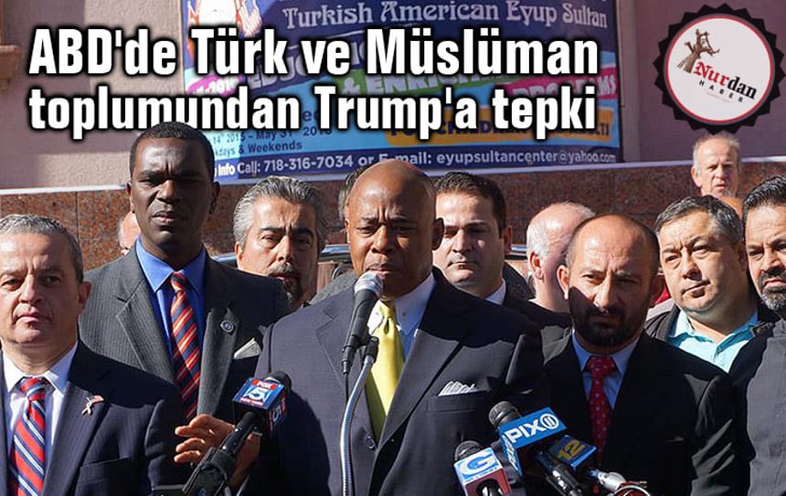 ABD’de Türk ve Müslüman toplumundan Trump’a tepki
