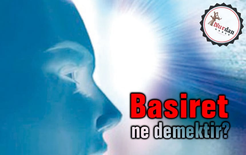 Basiret ne demektir?