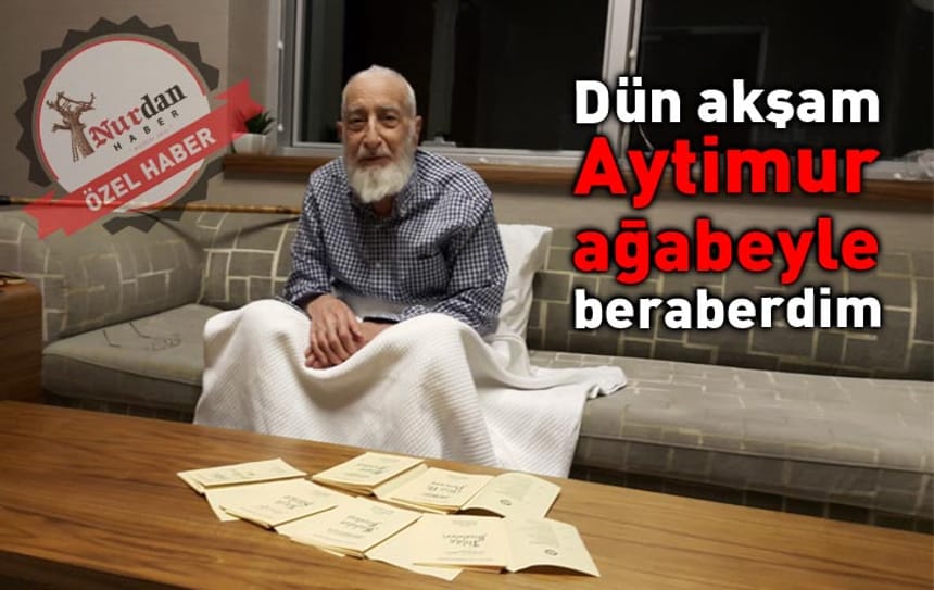 Dün akşam Aytimur ağabeyle beraberdim