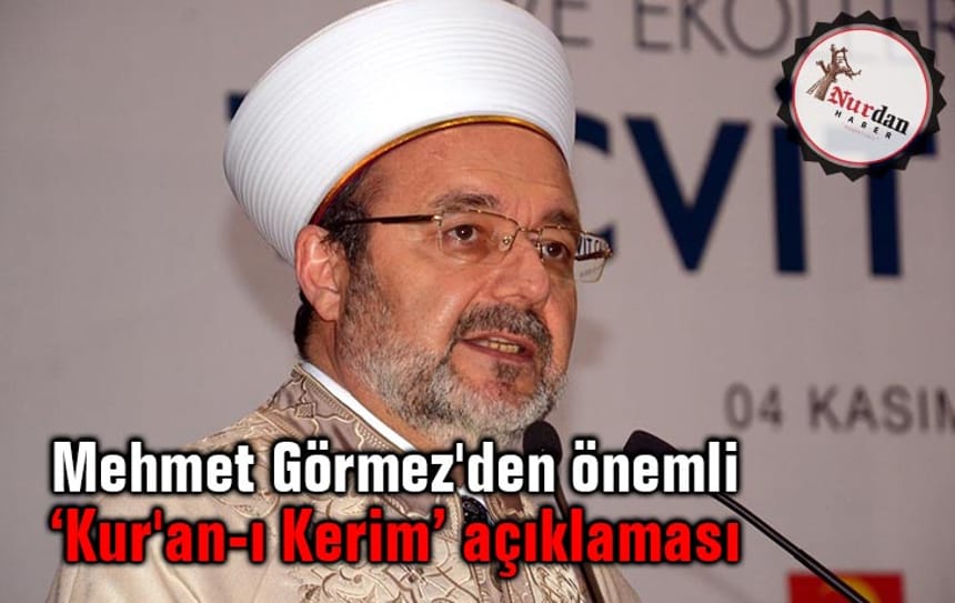 Mehmet Görmez’den önemli ‘Kur’an-ı Kerim’ açıklaması