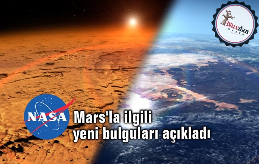 NASA, Mars’la ilgili yeni bulguları açıkladı