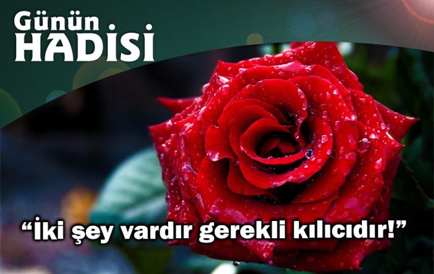 “İki şey vardır gerekli kılıcıdır!”