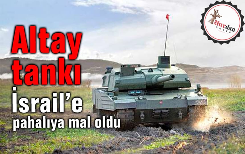 Altay tankı İsrail’e pahalıya mal oldu