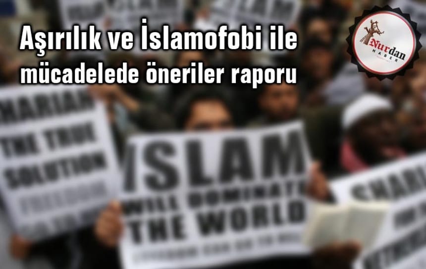 Aşırılık ve İslamofobi ile mücadelede öneriler raporu