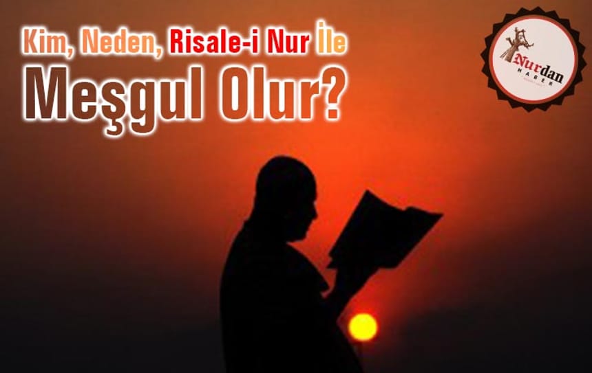 Kim, Neden, Risale-i Nur ile Meşgul Olur?