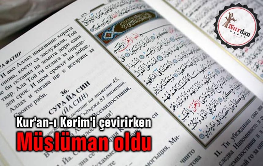 Kur’an-ı Kerim’i çevirirken Müslüman oldu