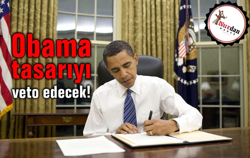 Obama tasarıyı veto edecek!