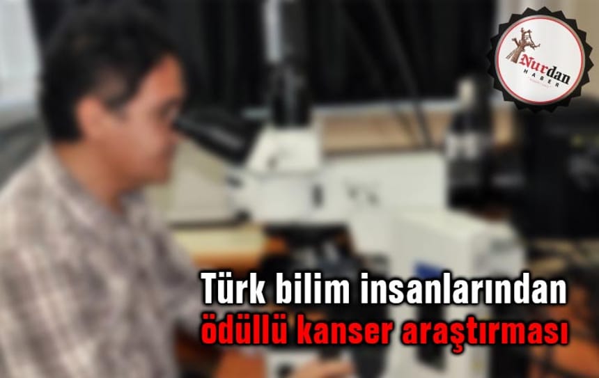 Türk bilim insanlarından ödüllü kanser araştırması