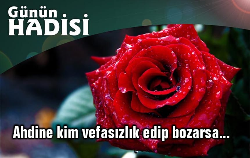 Ahdine kim vefasızlık edip bozarsa…