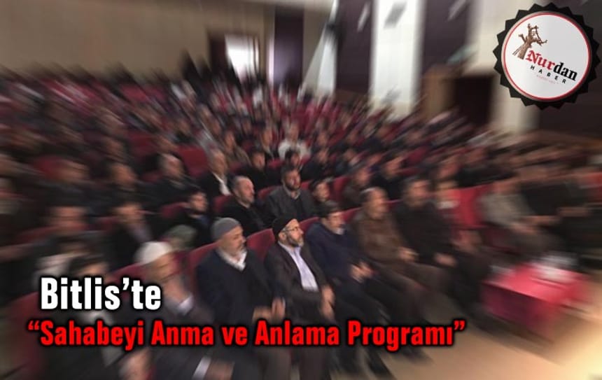 Bitlis’te “Sahabeyi Anma ve Anlama Programı”