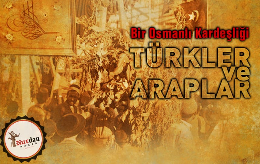 Bir Osmanlı Kardeşliği: TÜRKLER VE ARAPLAR