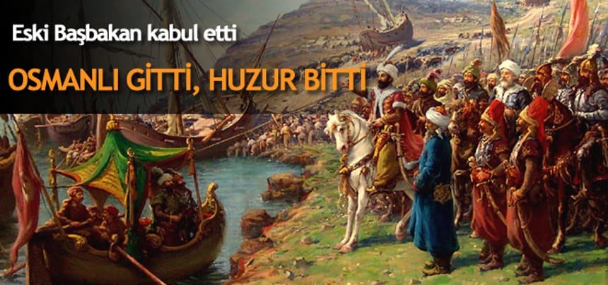 Osmanlı gitti Huzur bitti.