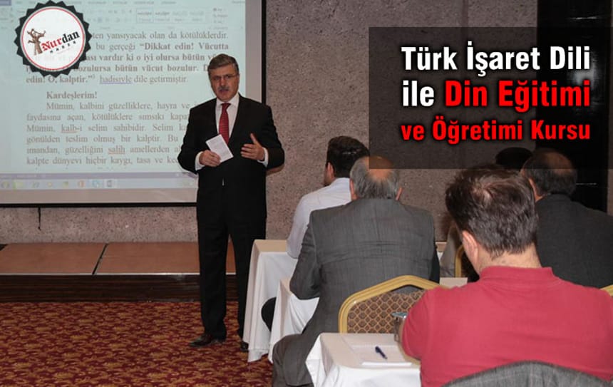“Türk İşaret Dili ile Din Eğitimi ve Öğretimi Kursu”
