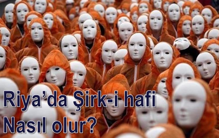 Riyâda şirk-i hafî nasıl olur?