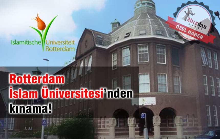 Rotterdam İslam Üniversitesi’nden kınama!