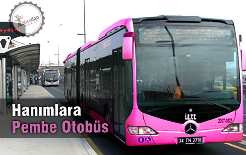 Hanımlara Pembe Otobüs