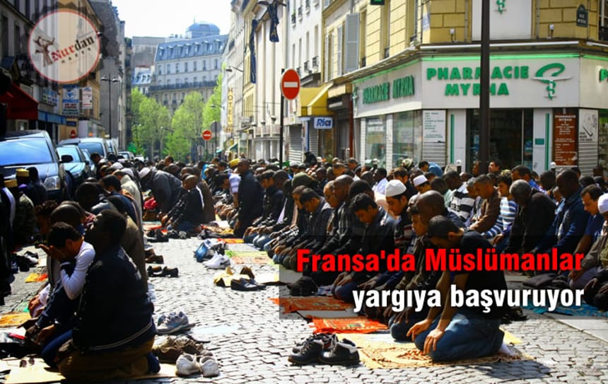 Fransa’da Müslümanlar yargıya başvuruyor