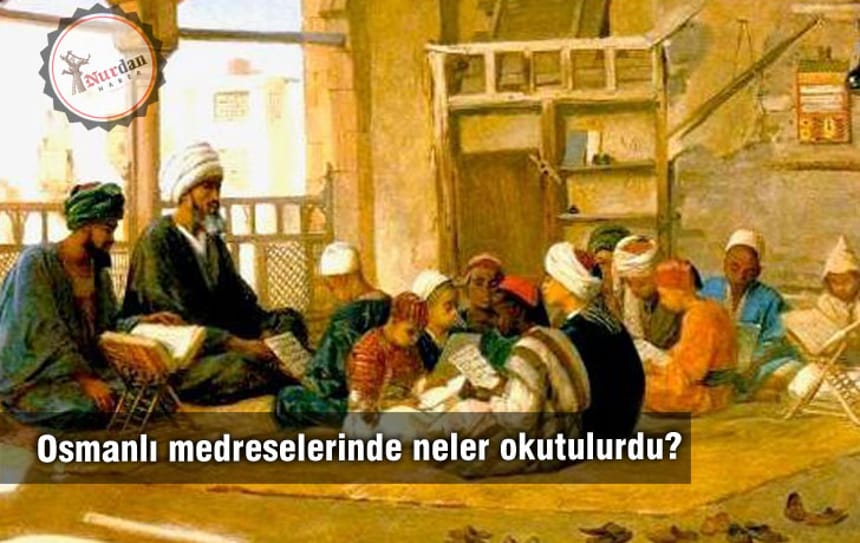Osmanlı medreselerinde neler okutulurdu?