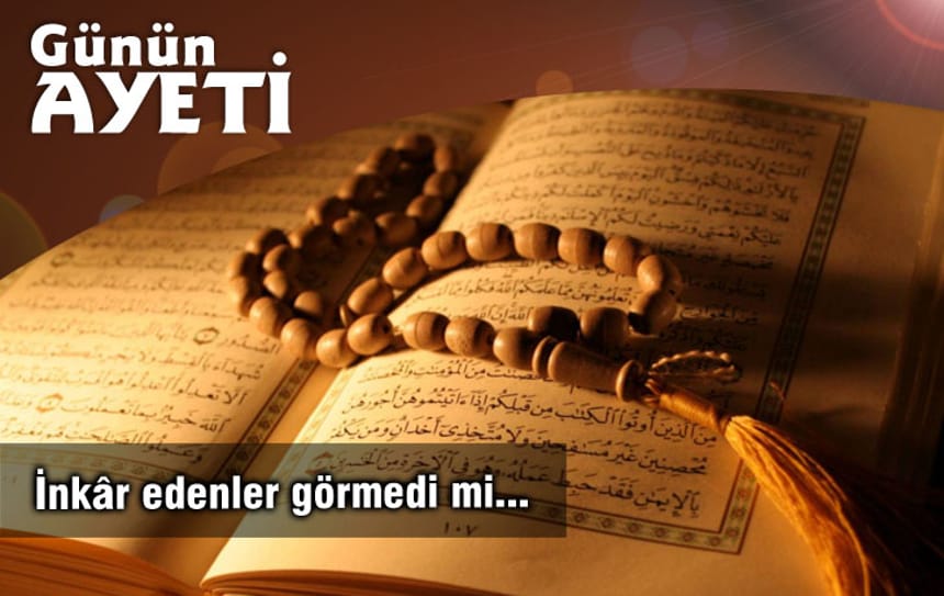 İnkar edenler görmedi mi…