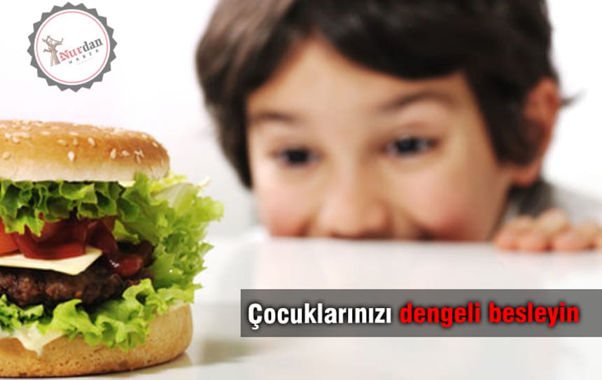 Çocuklarınızı dengeli besleyin