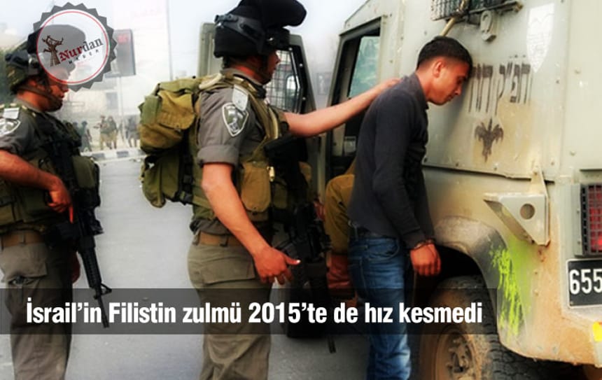 İsrail’in Filistin zulmü 2015’te de hız kesmedi
